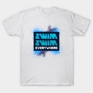 Swim, swim, everywhere, adventure swimming T-Shirt